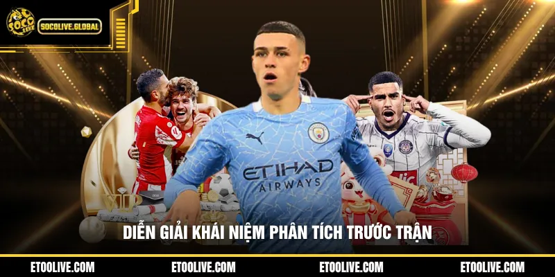 Diễn giải khái niệm phân tích trước trận